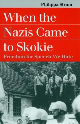 Când naziștii au venit la Skokie: Libertate pentru discursul pe care îl urâm - When the Nazis Came to Skokie: Freedom for the Speech We Hate