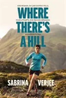 Where There's a Hill - O femeie, 214 Lake District fells, patru încercări, o cursă record Wainwrights - Where There's a Hill - One woman, 214 Lake District fells, four attempts, one record-breaking Wainwrights run