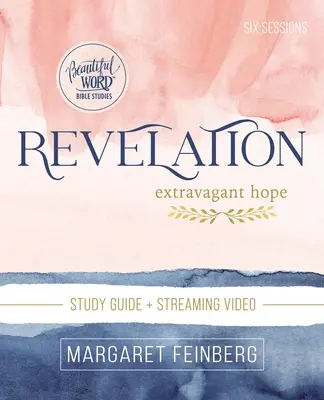 Ghidul de studiu biblic Apocalipsa Plus Streaming Video: Speranță extravagantă - Revelation Bible Study Guide Plus Streaming Video: Extravagant Hope