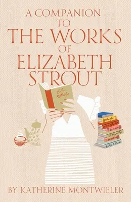O însoțitoare a operelor lui Elizabeth Strout - A Companion to the Works of Elizabeth Strout