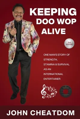 Păstrarea Doo Wop Alive: Povestea unui om despre putere, rezistență și supraviețuire ca artist - Keeping Doo Wop Alive: One Man's Story of Strength, Stamina and Survival as an Entertainer