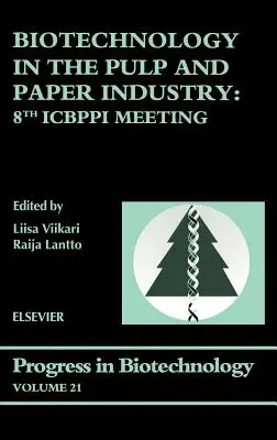 Biotehnologia în industria celulozei și hârtiei: A 8-a reuniune Icbppi Volume 21 - Biotechnology in the Pulp and Paper Industry: 8th Icbppi Meeting Volume 21