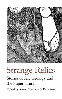 Relicve ciudate: Povestiri de arheologie și supranatural, 1895-1954 - Strange Relics: Stories of Archaeology and the Supernatural, 1895-1954