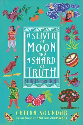 O fărâmă de lună și un ciob de adevăr: povești din India - A Sliver of Moon and a Shard of Truth: Stories from India