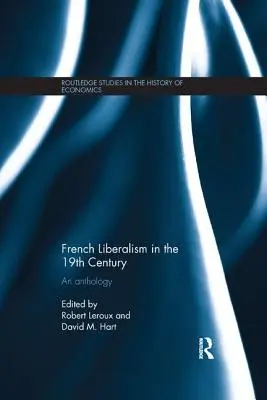 Liberalismul francez în secolul al XIX-lea: O antologie - French Liberalism in the 19th Century: An Anthology