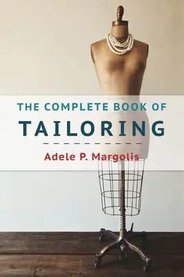 The Complete Book of Tailoring (Cartea completă a croitoriei) - The Complete Book of Tailoring