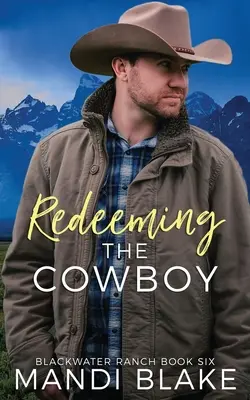 Redeeming the Cowboy: Un roman creștin contemporan - Redeeming the Cowboy: A Contemporary Christian Romance