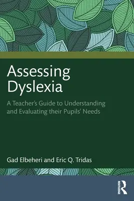 Assessing Dyslexia: A Teacher's Guide to Understanding and Evaluating Their Pupils' Needs (Ghidul profesorului pentru înțelegerea și evaluarea nevoilor elevilor) - Assessing Dyslexia: A Teacher's Guide to Understanding and Evaluating Their Pupils' Needs