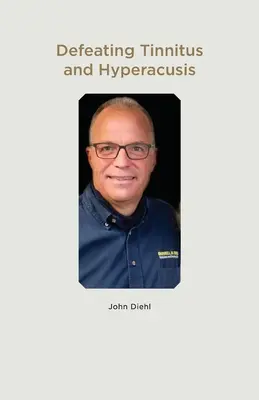 Înfrângerea tinitusului și a hiperacuziei - Defeating Tinnitus and Hyperacusis