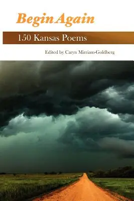 Începeți din nou: 150 de poezii din Kansas - Begin Again: 150 Kansas Poems