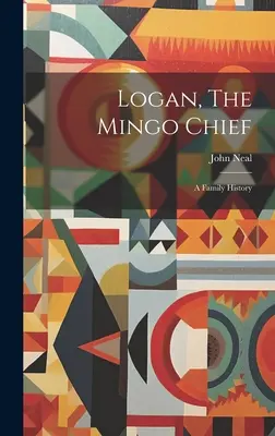 Logan, Șeful Mingo: O istorie de familie - Logan, The Mingo Chief: A Family History