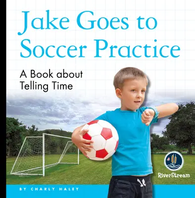 Cititorii mei de zi: Jake merge la antrenamentul de fotbal - My Day Readers: Jake Goes to Soccer Practice