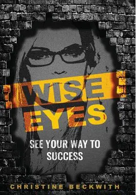 Ochi înțelepți: Vedeți-vă calea spre succes - Wise Eyes: See Your Way to Success