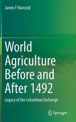 Agricultura mondială înainte și după 1492: moștenirea schimbului columbian - World Agriculture Before and After 1492: Legacy of the Columbian Exchange