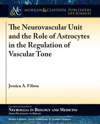 Unitatea neurovasculară și rolul astrocitelor în reglarea tonusului vascular - The Neurovascular Unit and the Role of Astrocytes in the Regulation of Vascular Tone