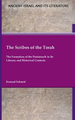 Scribii Torei: Formarea Pentateuhului în contextele sale literare și istorice - The Scribes of the Torah: The Formation of the Pentateuch in Its Literary and Historical Contexts