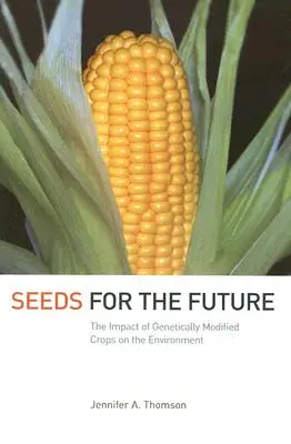 Semințe pentru viitor: Impactul culturilor modificate genetic asupra mediului - Seeds for the Future: The Impact of Genetically Modified Crops on the Environment