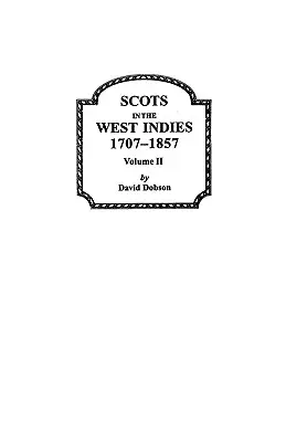 Scoțieni în Indiile de Vest 1707-1857 Vol 2 - Scots in the West Indies 1707-1857 Vol 2