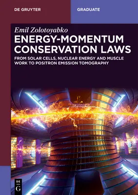 Legi de conservare a energiei-momentului: De la celulele solare, energia nucleară și munca musculară la tomografia prin emisie de pozitroni - Energy-Momentum Conservation Laws: From Solar Cells, Nuclear Energy, and Muscle Work to Positron Emission Tomography