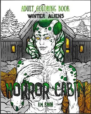 Carte de colorat pentru adulți Cabana groazei: Străini de iarnă - Adult Coloring Book Horror Cabin: Winter Aliens