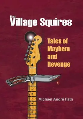 The Village Squires - Povești de haos și răzbunare - The Village Squires - Tales of Mayhem and Revenge