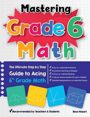 Mastering Grade 6 Math: Ghidul final pas cu pas pentru a reuși la matematica de clasa a 6-a - Mastering Grade 6 Math: The Ultimate Step by Step Guide to Acing 6th Grade Math