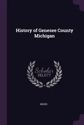 Istoria comitatului Genesee din Michigan - History of Genesee County Michigan