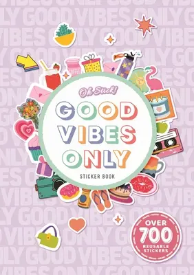 Oh Stick! Good Vibes Only Sticker Book: Peste 700 de autocolante pentru planificarea zilnică și multe altele - Oh Stick! Good Vibes Only Sticker Book: Over 700 Stickers for Daily Planning and More
