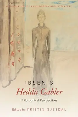Hedda Gabler de Ibsen: Perspective filosofice - Ibsen's Hedda Gabler: Philosophical Perspectives