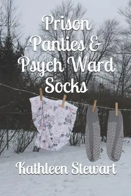 Chiloți de închisoare și șosete de psihiatrie - Prison Panties & Psych Ward Socks