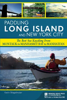 Paddling Long Island și New York City: Cel mai bun caiac de mare de la Montauk la Manhasset Bay la Manhattan - Paddling Long Island and New York City: The Best Sea Kayaking from Montauk to Manhasset Bay to Manhattan
