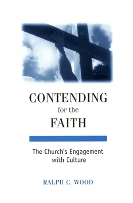 Luptând pentru credință: Angajamentul Bisericii cu cultura - Contending for the Faith: The Church's Engagement with Culture