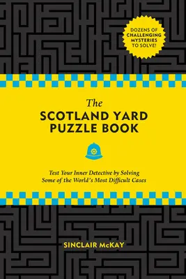 Cartea cu puzzle-uri Scotland Yard: Testează-ți detectivul interior prin rezolvarea unora dintre cele mai dificile cazuri din lume - The Scotland Yard Puzzle Book: Test Your Inner Detective by Solving Some of the World's Most Difficult Cases