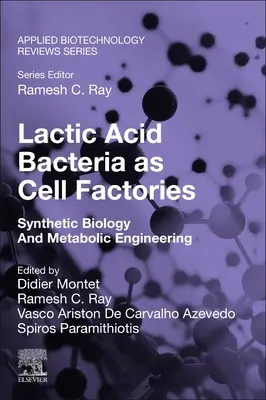 Bacteriile cu acid lactic ca fabrici de celule: Biologie sintetică și inginerie metabolică - Lactic Acid Bacteria as Cell Factories: Synthetic Biology and Metabolic Engineering