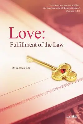 Iubirea: Îndeplinirea legii (Fulfillment of the Law) - Love: Fulfillment of the Law