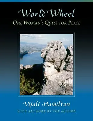 Roata lumii: Căutarea păcii de către o femeie - World Wheel: One Woman's Quest for Peace