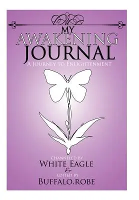 Jurnalul meu de trezire: O călătorie spre Iluminare - My Awakening Journal: A Journey to Enlightenment
