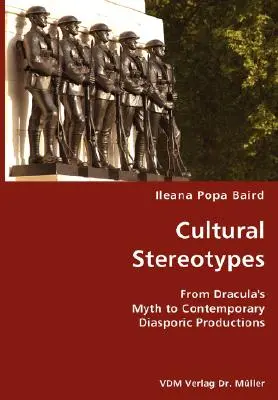Stereotipurile culturale - de la mitul lui Dracula la producțiile diasporice contemporane - Cultural Stereotypes- From Dracula's Myth to Contemporary Diasporic Productions