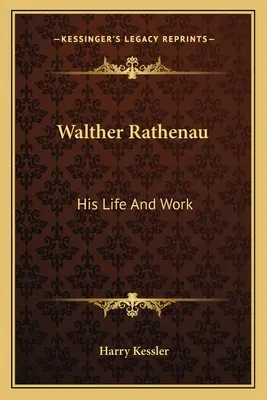Walther Rathenau: viața și opera sa - Walther Rathenau: His Life And Work