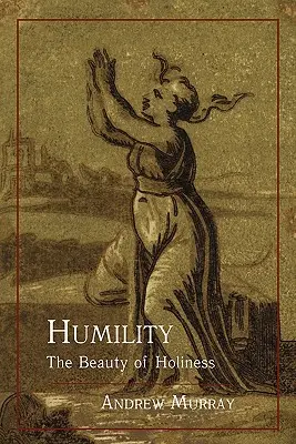 Umilința: Frumusețea sfințeniei - Humility: The Beauty of Holiness