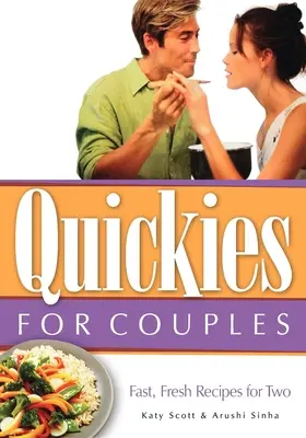 Quickies pentru cupluri: Rețete rapide și proaspete pentru doi - Quickies for Couples: Fast, Fresh Recipes for Two