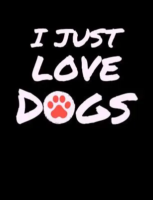 I Just Love Dogs: Citate amuzante și Pun Themed College Ruled Composition Notebook - I Just Love Dogs: Funny Quotes and Pun Themed College Ruled Composition Notebook