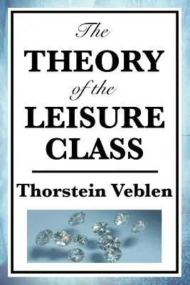 Teoria clasei de agrement - The Theory of the Leisure Class