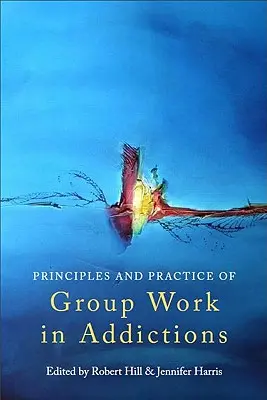 Principiile și practica muncii de grup în adicții - Principles and Practice of Group Work in Addictions