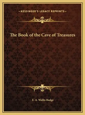Cartea peșterii comorilor (The Book of the Cave of Treasures) - The Book of the Cave of Treasures