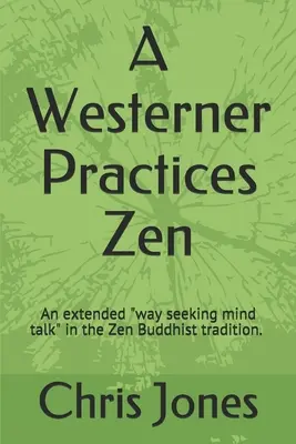 Un occidental practică Zen: Un mod extins de căutare a vorbirii minții” în tradiția Zen” - A Westerner Practices Zen: An extended way seeking mind talk