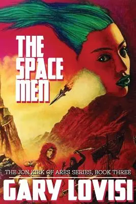 The Space Men: Cronicile lui Jon Kirk din Ares, Cartea 3 - The Space Men: The Jon Kirk of Ares Chronicles, Book 3