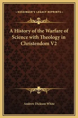 O istorie a războiului științei cu teologia în creștinătate V2 - A History of the Warfare of Science with Theology in Christendom V2