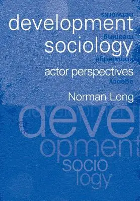 Sociologia dezvoltării: Perspective actoricești - Development Sociology: Actor Perspectives