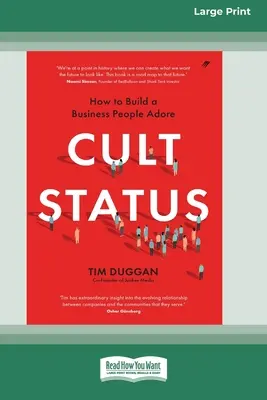 Statutul de cult: Cum să construiești o afacere adorată de oameni (16pt Large Print Edition) - Cult Status: How to Build a Business People Adore (16pt Large Print Edition)